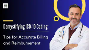 Demystifying ICD 10 Coding: Tips for Accurate Billing and Reimbursement