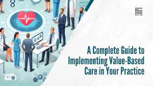 A Complete Guide to Implementing Value Based Care in Your Practice