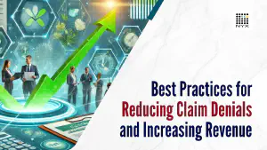 Best Practices for Reducing Claim Denials and Increasing Revenue