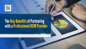 The Key Benefits of Partnering With a Professional RCM Provider