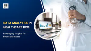 Data Analytics in Healthcare RCM: Leveraging Insights for Financial Success