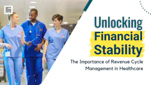 Unlocking Financial Stability: The Importance of Revenue Cycle Management in Healthcare