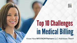 Top 10 Challenges in Medical Billing and How NYX RCM Partners LLC Addresses Them