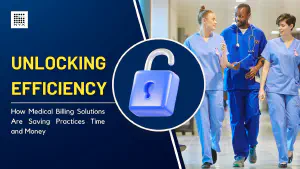 Unlocking Efficiency: How Medical Billing Solutions Are Saving Practices Time and Money
