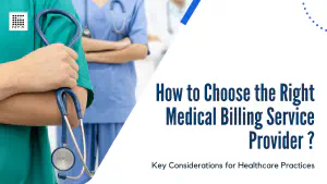 How to Choose the Right Medical Billing Service Provider: Key Considerations for Healthcare Practices