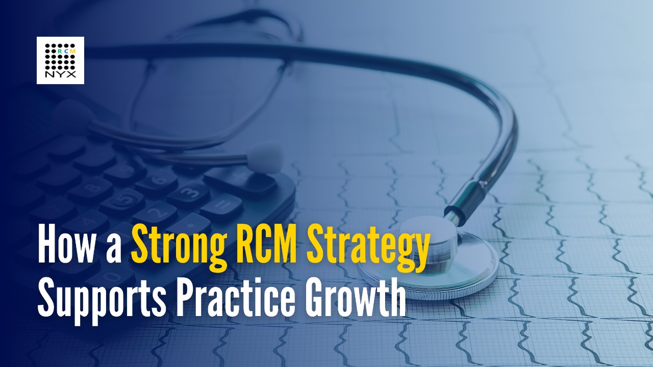 How a Strong RCM Strategy Supports Practice Growth