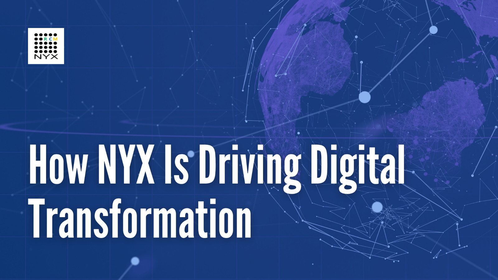 How NYX Is Driving Digital Transformation