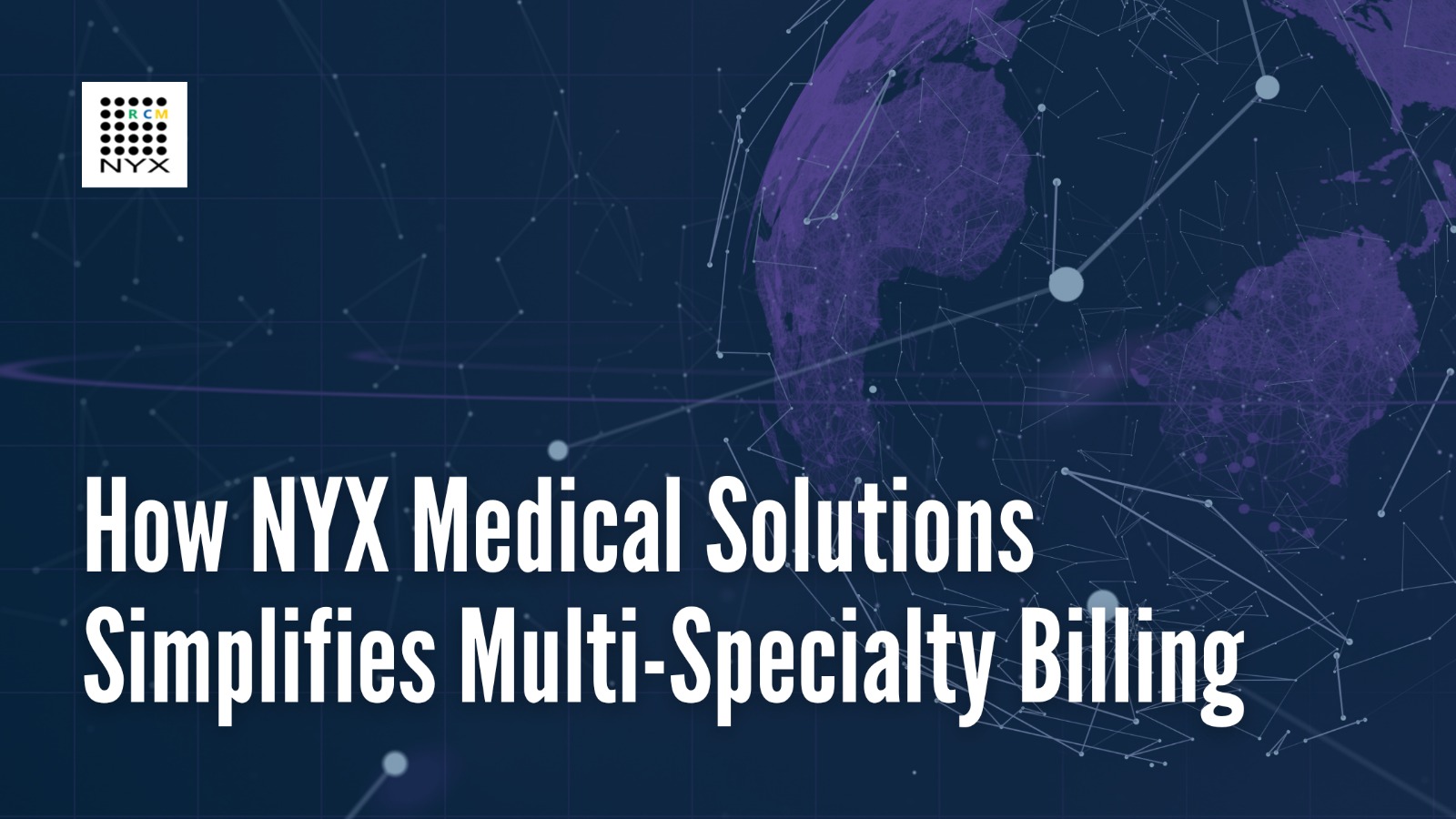 How NYX Medical Solutions Simplifies Multi-Specialty Billing